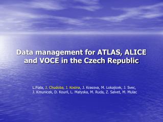 Data management for ATLAS, ALICE and VOCE in the Czech Republic