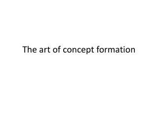 The art of concept formation