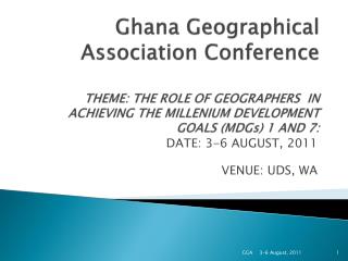 DATE: 3-6 AUGUST, 2011 VENUE: UDS, WA