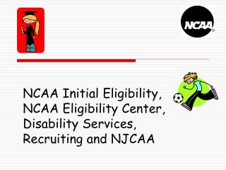 NCAA Initial Eligibility, NCAA Eligibility Center, Disability Services, Recruiting and NJCAA