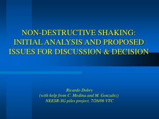 NON-DESTRUCTIVE SHAKING: INITIAL ANALYSIS AND PROPOSED ISSUES FOR DISCUSSION &amp; DECISION