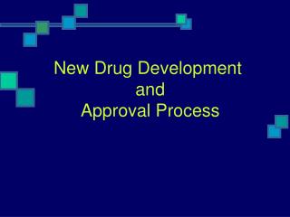 New Drug Development and Approval Process
