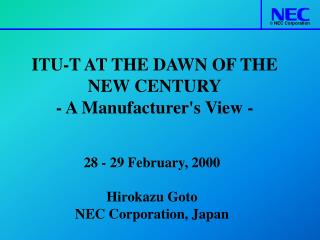 ITU-T AT THE DAWN OF THE NEW CENTURY - A Manufacturer's View -