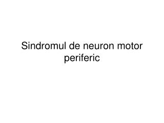 Sindromul de neuron motor periferic