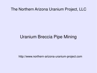 The Northern Arizona Uranium Project, LLC