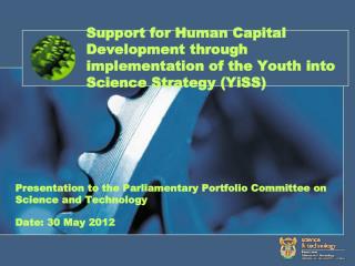 Presentation to the Parliamentary Portfolio Committee on Science and Technology Date: 30 May 2012