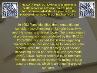 THE DATA PROTECTION Act 1998 defines a health record as any electronic or paper
