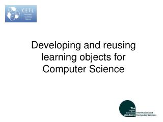Developing and reusing learning objects for Computer Science
