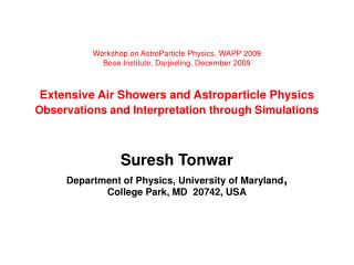 Suresh Tonwar Department of Physics, University of Maryland , College Park, MD 20742, USA