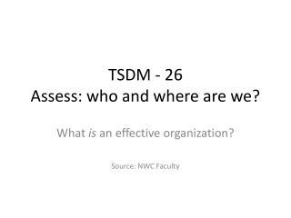 TSDM - 26 Assess: who and where are we?