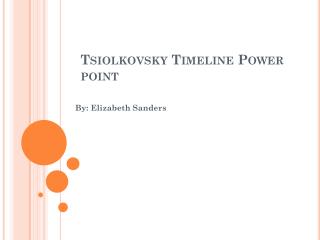 Tsiolkovsky Timeline Power point