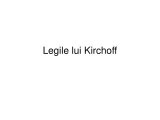 Legile lui Kirchoff