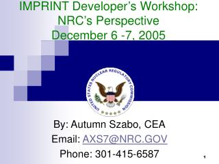 IMPRINT Developer’s Workshop: NRC’s Perspective December 6 -7, 2005
