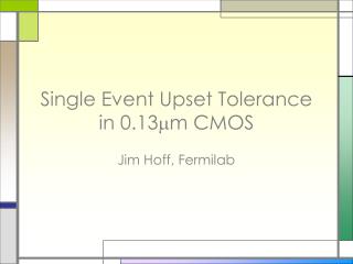 Single Event Upset Tolerance in 0.13 m m CMOS