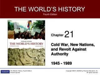 Cold War, New Nations, and Revolt Against Authority 1945 - 1989