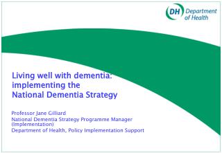 Living well with dementia: implementing the National Dementia Strategy