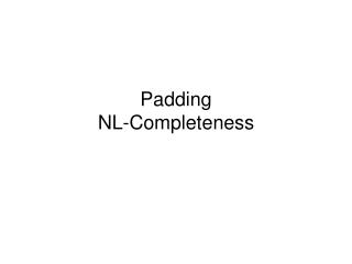 Padding NL-Completeness
