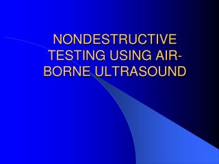 NONDESTRUCTIVE TESTING USING AIR-BORNE ULTRASOUND