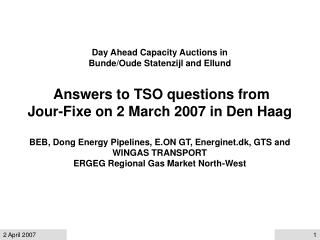 Day Ahead Capacity Auctions in Bunde/Oude Statenzijl and Ellund Answers to TSO questions from