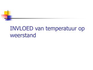 INVLOED van temperatuur op weerstand