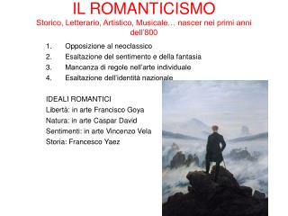 IL ROMANTICISMO Storico, Letterario, Artistico, Musicale… nascer nei primi anni dell’800