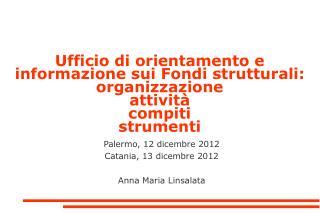 Palermo, 12 dicembre 2012 Catania, 13 dicembre 2012 Anna Maria Linsalata