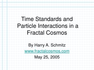 Time Standards and Particle Interactions in a Fractal Cosmos