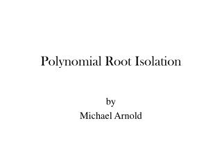 Polynomial Root Isolation