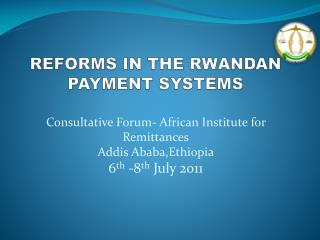 REFORMS IN THE RWANDAN PAYMENT SYSTEMS