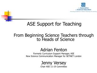 ASE Support for Teaching From Beginning Science Teachers through to Heads of Science