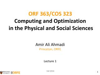 ORF 363/COS 323 Computing and Optimization in the Physical and Social Sciences