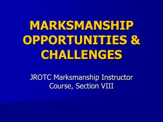MARKSMANSHIP OPPORTUNITIES &amp; CHALLENGES