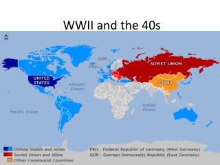 WWII and the 40s