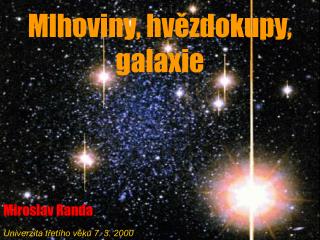 Mlhoviny, hvězdokupy, galaxie