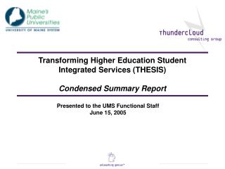 Transforming Higher Education Student Integrated Services (THESIS) Condensed Summary Report