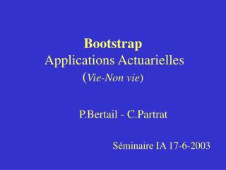 Bootstrap Applications Actuarielles ( Vie-Non vie )