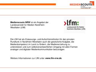 Medienscouts NRW ist ein Angebot der Landesanstalt für Medien Nordrhein-Westfalen (LfM)