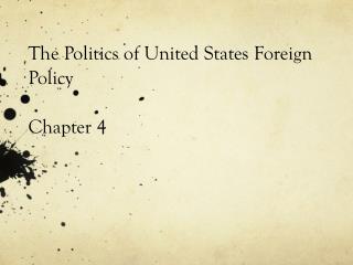 The Politics of United States Foreign Policy Chapter 4