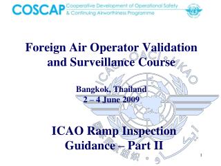 Foreign Air Operator Validation and Surveillance Course Bangkok, Thailand 2 – 4 June 2009