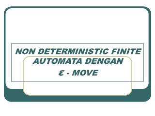 NON DETERMINISTIC FINITE AUTOMATA DENGAN ε - MOVE