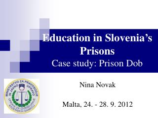 Education in Slovenia ’ s Prisons Case study: Prison Dob