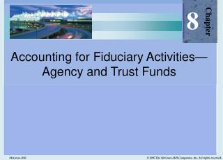 Accounting for Fiduciary Activities—Agency and Trust Funds