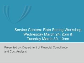 Service Centers: Rate Setting Workshop Wednesday March 24, 2pm & Tuesday March 30, 10am