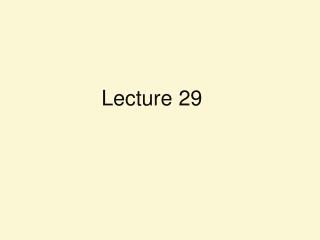 Lecture 29