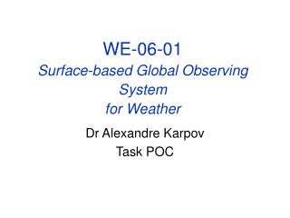 WE-06-01 Surface-based Global Observing System for Weather