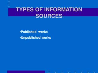 TYPES OF INFORMATION SOURCES