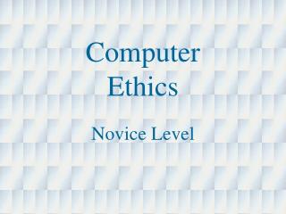 Computer Ethics Novice Level