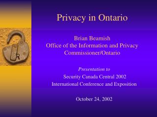 Privacy in Ontario Brian Beamish Office of the Information and Privacy Commissioner/Ontario