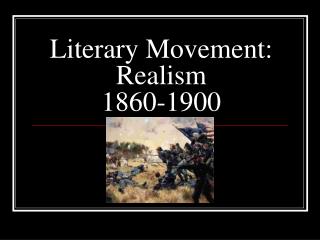 Literary Movement: Realism 1860-1900