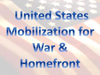 United States Mobilization for War &amp; Homefront